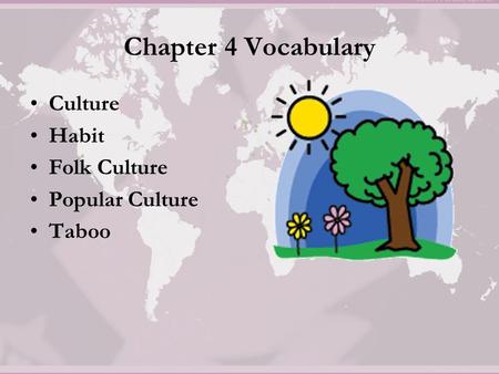 Chapter 4 Vocabulary Culture Habit Folk Culture Popular Culture Taboo.