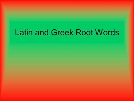 Latin and Greek Root Words. et cetera What does this term mean? etc.