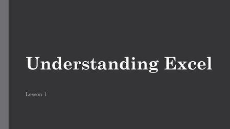 Understanding Excel Lesson 1.