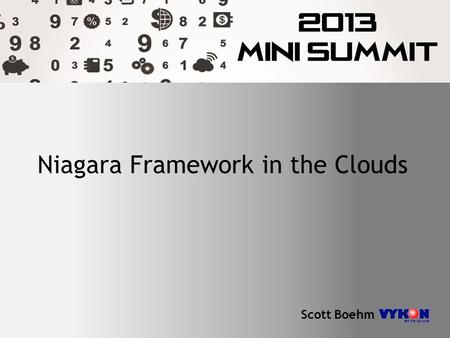 Niagara Framework in the Clouds Scott Boehm. … what the heck does that mean??