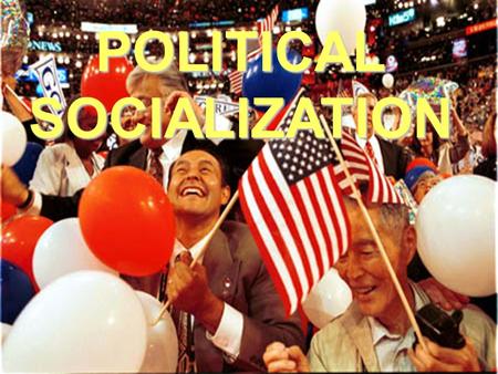 POLITICALSOCIALIZATION. POLITICAL SOCIALIZATION HELPS US COMPREHEND THE POLITICAL SYSTEM HELPS US LEARN TO BE CITIZENS (MEMBERS OF A POLITICAL SOCIETY)
