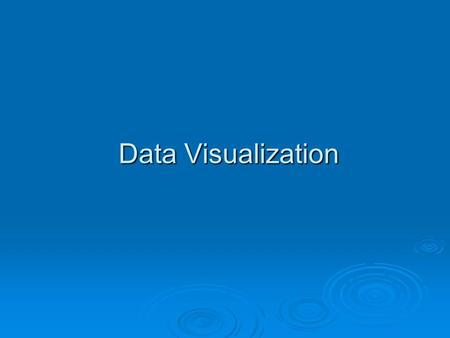 Data Visualization Data Visualization. Business Analytics (BA) Overview.