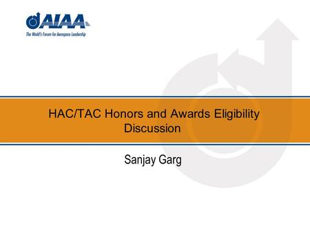 HAC/TAC Honors and Awards Eligibility Discussion Sanjay Garg.