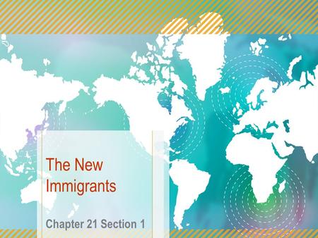 The New Immigrants Chapter 21 Section 1. Neil Diamond’s “Coming to America According to the lyrics 1)Who are they? 2)Why are they coming to America? 3)What.