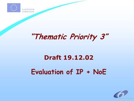 “Thematic Priority 3” Draft 19.12.02 Evaluation of IP + NoE.
