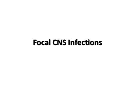 Focal CNS Infections. Anatomic Relationships of the Meninges Bone – Epidural Abscess Dura Mater – Subdural Empyema Arachnoid – Meningitis Pia Mater Brain.