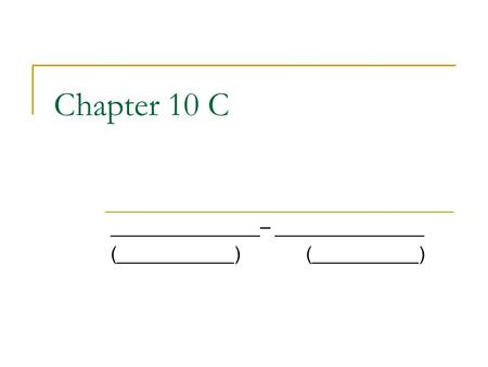 Chapter 10 C ______________– ______________ (___________)(__________)