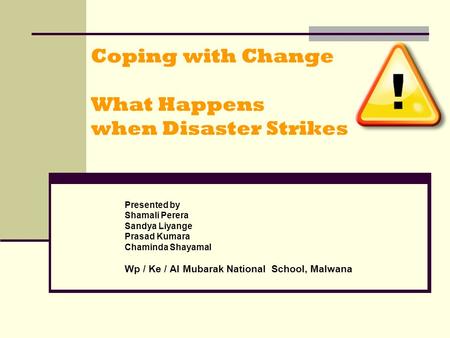 Coping with Change What Happens when Disaster Strikes