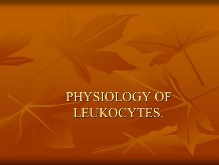 PHYSIOLOGY OF LEUKOCYTES.. Function of leukocytes 1. Protective 1. Protective 2. Transport 2. Transport 3. Metabolic 3. Metabolic 4. Regenerator 4. Regenerator.