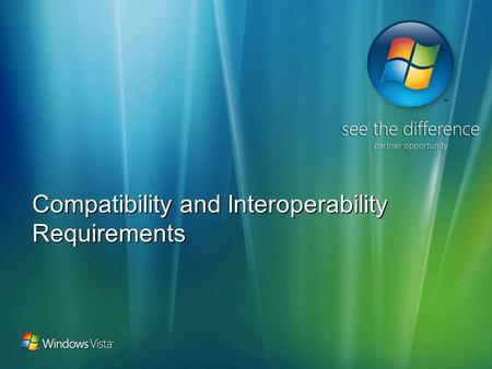 Compatibility and Interoperability Requirements