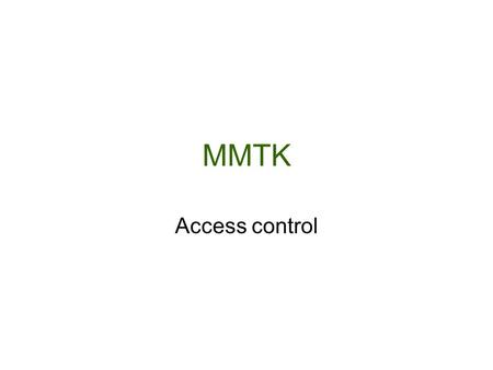 MMTK Access control. Session overview Introduction to access control Passwords –Computers –Files –Online spaces and networks Firewalls.