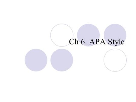 Ch 6. APA Style. What is APA? APA stands for “American Psychological Association” APA is shorthand for the writing style manual published by the APA: