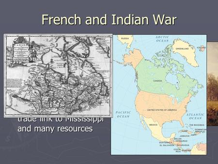 French and Indian War ► Guerrilla Warfare: form of warfare based largely on “hit and run” tactics ► Ohio River Valley: Region west of colonies that provided.
