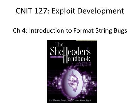 CNIT 127: Exploit Development Ch 4: Introduction to Format String Bugs.