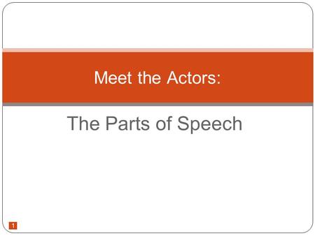 Meet the Actors: The Parts of Speech 1.