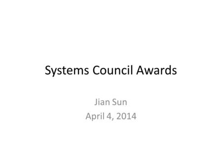 Systems Council Awards Jian Sun April 4, 2014. Introduction Professor at Rensselaer Polytechnic Institute Director of New York State Center for Future.