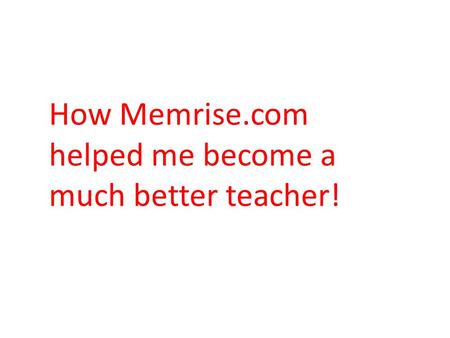 How Memrise.com helped me become a much better teacher!