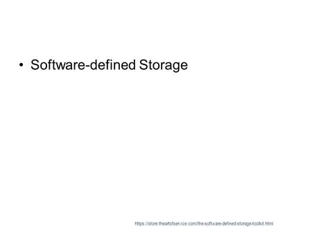 Software-defined Storage https://store.theartofservice.com/the-software-defined-storage-toolkit.html.
