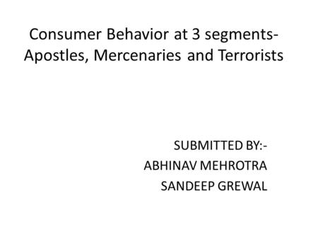 Consumer Behavior at 3 segments-Apostles, Mercenaries and Terrorists