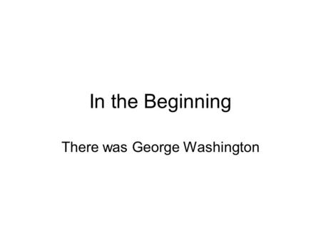 In the Beginning There was George Washington The Mechanics of the Electoral College The Presidential Election should be viewed as 51 separate elections.