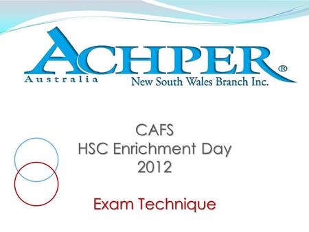 CAFS HSC Enrichment Day 2012 Exam Technique. Exam Structure Section I : Core 1, Core 2, Core 3 Part A: 20 marks Questions – 20 Multiple choice questions.