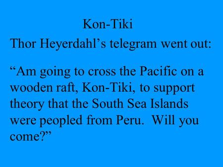 Kon-Tiki Thor Heyerdahl’s telegram went out: