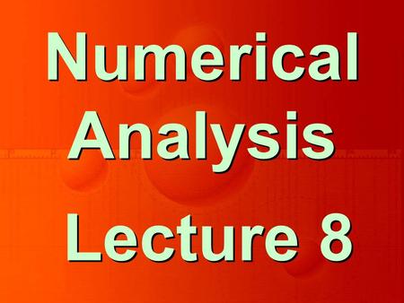 Lecture 8 Numerical Analysis. Solution of Non-Linear Equations Chapter 2.