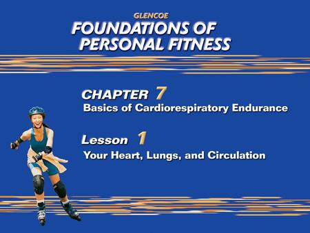 1. 2 What You Will Do Explain the importance of aerobic activity to your health and fitness. Recognize the role of the circulatory and respiratory systems.