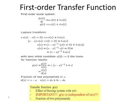 1 H Preisig 2006: Prosessregulering / S. Skogestad 2012 First-order Transfer Function Transfer function g(s): -Effect of forcing system with u(t) -IMPORTANT!!: