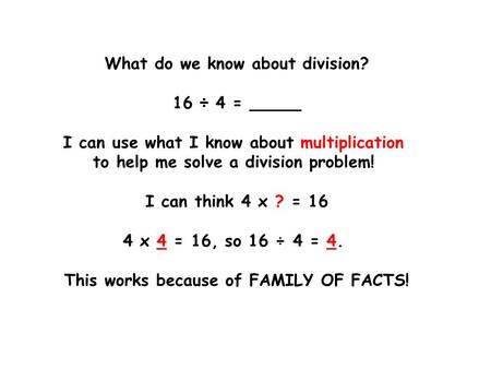 What do we know about division? 16 ÷ 4 = _____