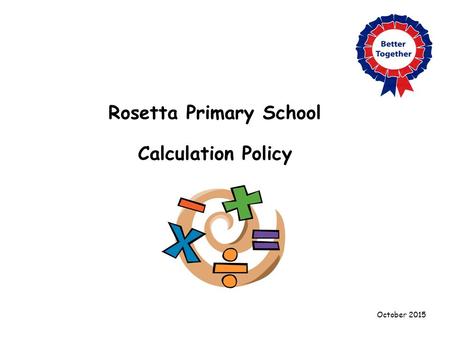Rosetta Primary School Calculation Policy October 2015.