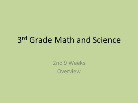 3 rd Grade Math and Science 2nd 9 Weeks Overview.