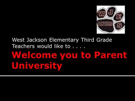 West Jackson Elementary Third Grade Teachers would like to....