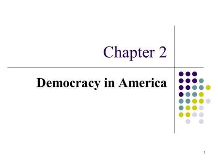 Chapter 2 Democracy in America.