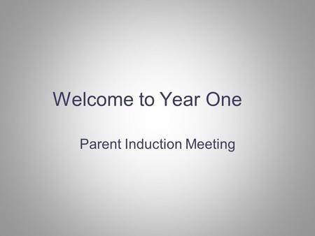 Welcome to Year One Parent Induction Meeting. What does your child need at school everyday? Communication book A coat and jumper A waterproof jacket A.