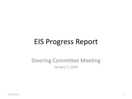EIS Progress Report Steering Committee Meeting January 7, 2009 10/20/20151.