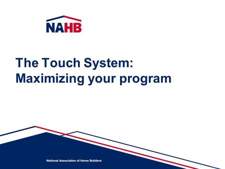 The Touch System: Maximizing your program. The Touch System How it works Complete your profile (steps 1-8) State information (step 7) is provided directly.