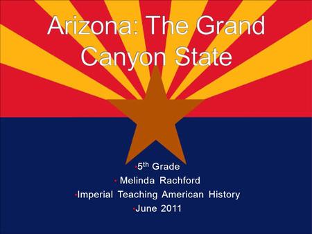 5 th Grade Melinda Rachford Imperial Teaching American History June 2011.