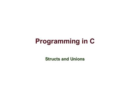 Programming in C Structs and Unions. Java vs C Suppose you were assigned a write an application about points and straight lines in a coordinate plane.