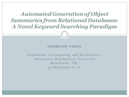 GEORGIOS FAKAS Department of Computing and Mathematics, Manchester Metropolitan University Manchester, UK. Automated Generation of Object.