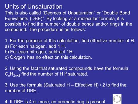 Units of Unsaturation This is also called “Degrees of Unsaturation” or “Double Bond Equivalents (DBE)”. By looking at a molecular formula, it is possible.