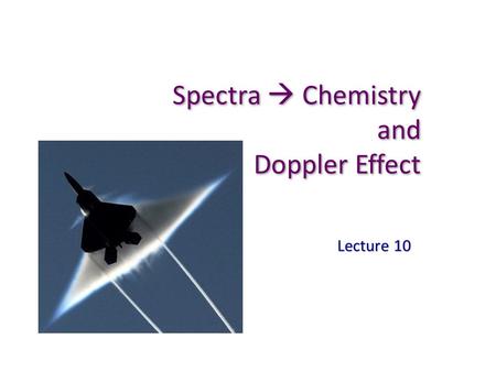 Spectra  Chemistry and Doppler Effect Lecture 10.