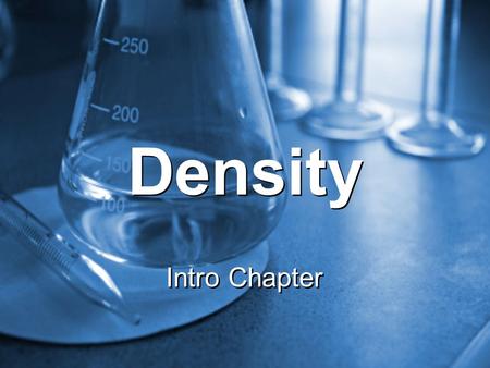 Density Intro Chapter. Density Demo #1 Problems: –What will happen when the small steel ball is placed in the water? –What will happen when the large.