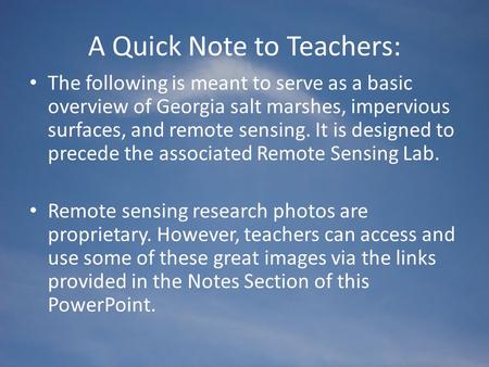 A Quick Note to Teachers: The following is meant to serve as a basic overview of Georgia salt marshes, impervious surfaces, and remote sensing. It is designed.