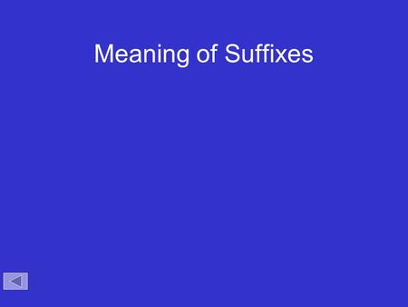 Meaning of Suffixes.