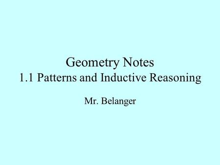 Geometry Notes 1.1 Patterns and Inductive Reasoning