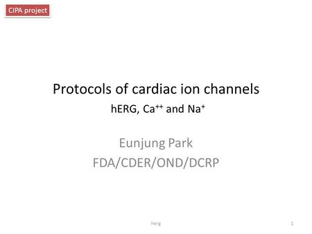 Protocols of cardiac ion channels hERG, Ca++ and Na+