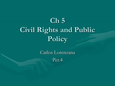 Ch 5 Civil Rights and Public Policy Carlos Lorenzana Per.4.