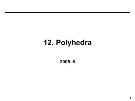 12. Polyhedra 2005. 6.