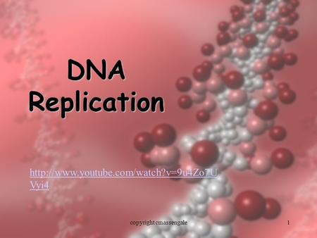1 DNA Replication copyright cmassengale  Vyi4.